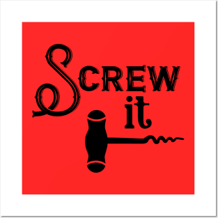 Screw It Posters and Art